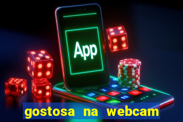 gostosa na webcam ao vivo