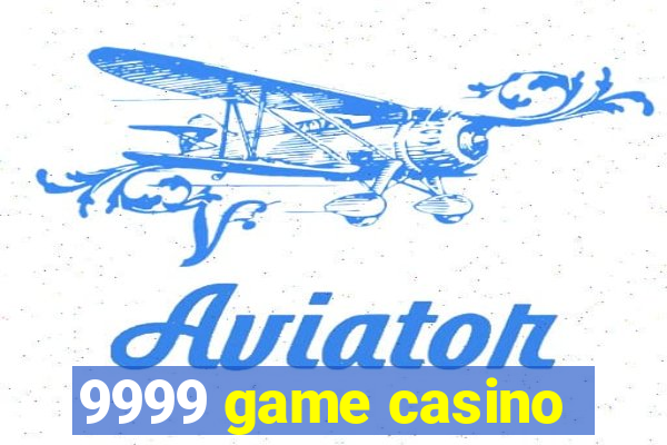 9999 game casino