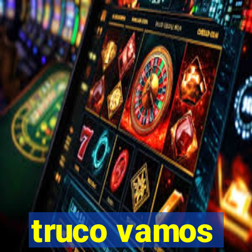 truco vamos