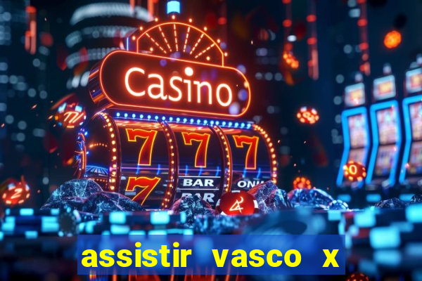 assistir vasco x cruzeiro ao vivo hd