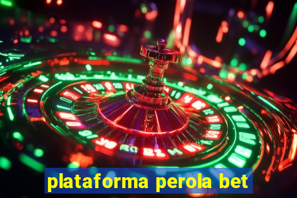 plataforma perola bet