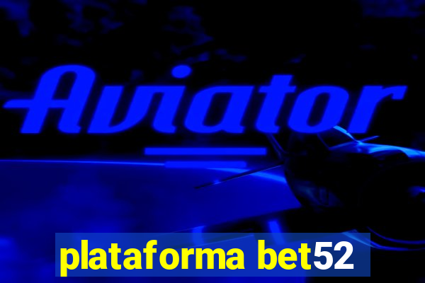 plataforma bet52