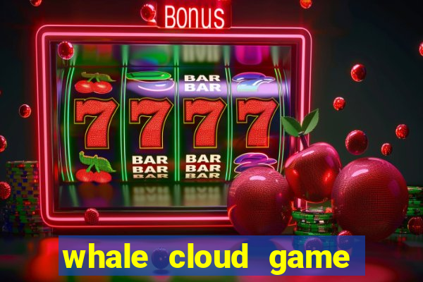 whale cloud game site oficial