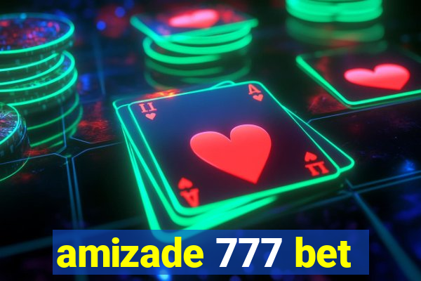 amizade 777 bet