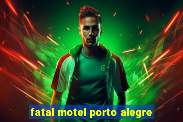 fatal motel porto alegre