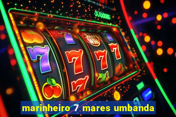 marinheiro 7 mares umbanda