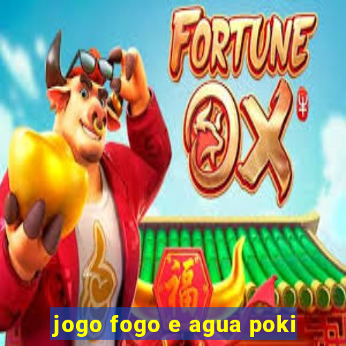 jogo fogo e agua poki