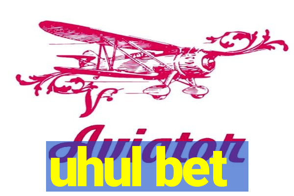 uhul bet