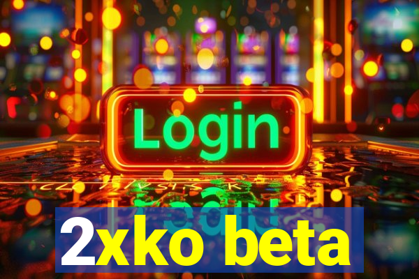 2xko beta