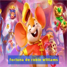 fortuna de robin williams