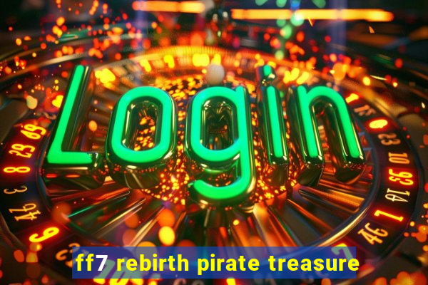 ff7 rebirth pirate treasure