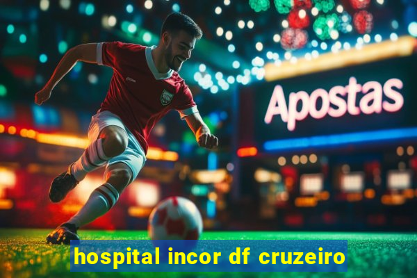 hospital incor df cruzeiro