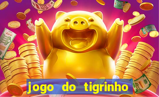 jogo do tigrinho casa chinesa é confiável