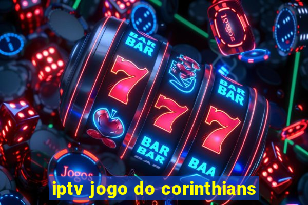 iptv jogo do corinthians