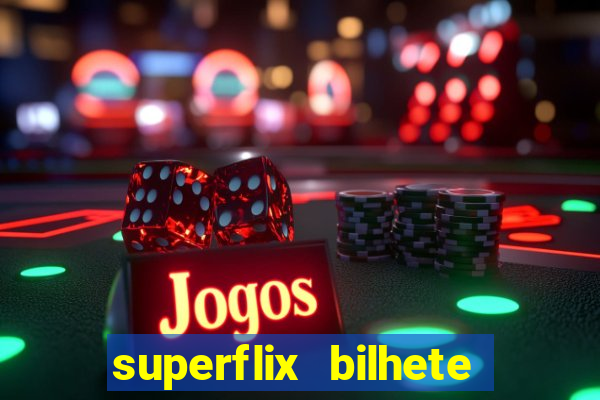 superflix bilhete de loteria