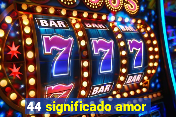 44 significado amor