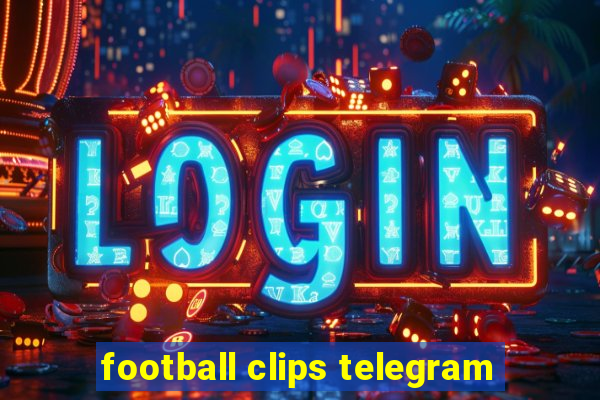 football clips telegram