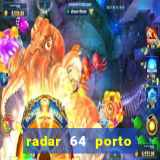 radar 64 porto seguro hoje