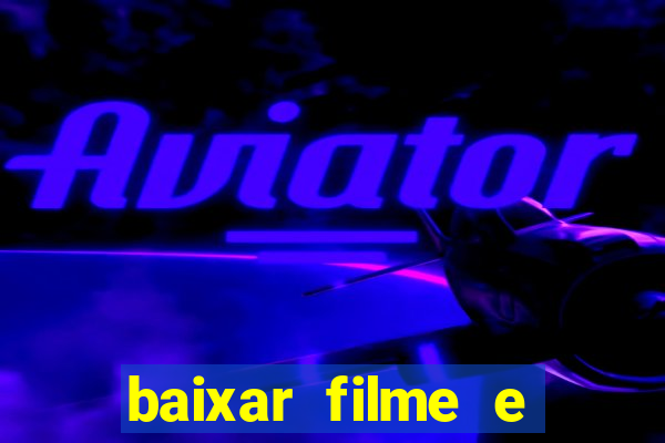 baixar filme e séries mp4