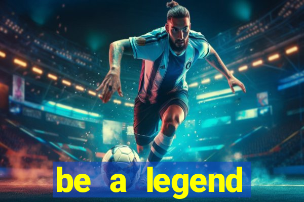 be a legend football unlimited money