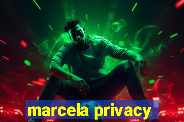 marcela privacy