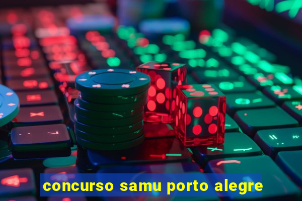 concurso samu porto alegre