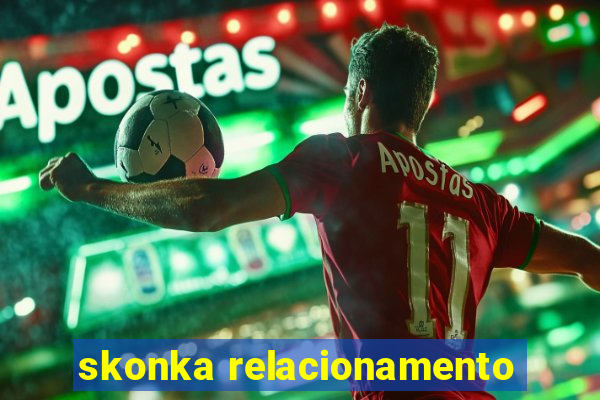 skonka relacionamento