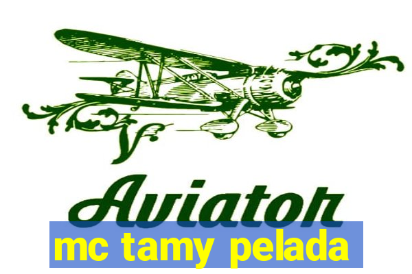 mc tamy pelada