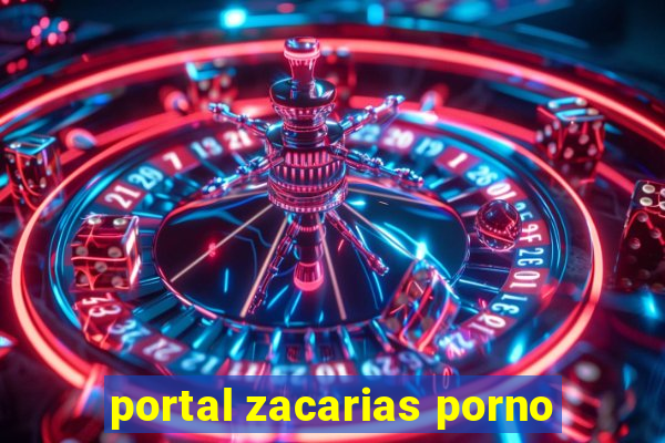 portal zacarias porno