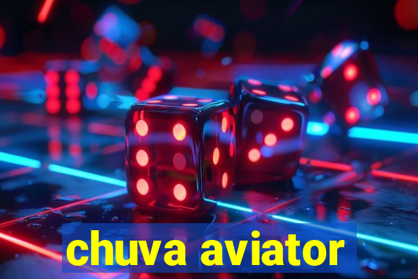 chuva aviator