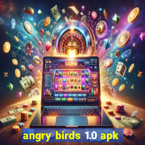 angry birds 1.0 apk