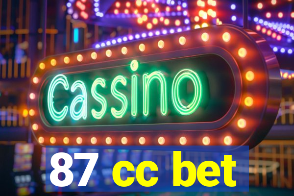 87 cc bet