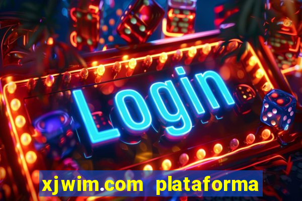 xjwim.com plataforma de jogos