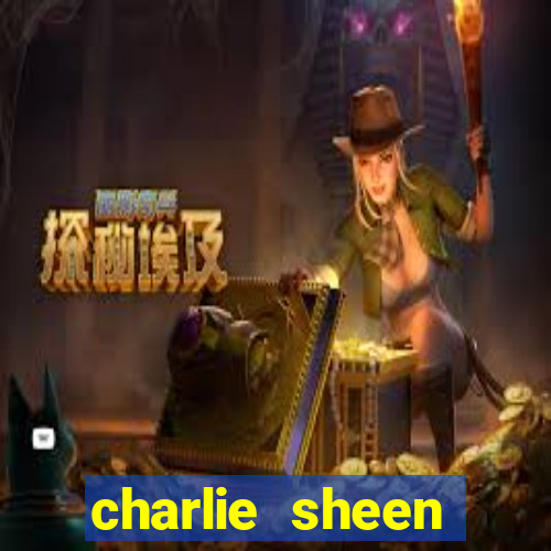 charlie sheen fortuna 2024