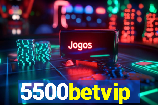 5500betvip