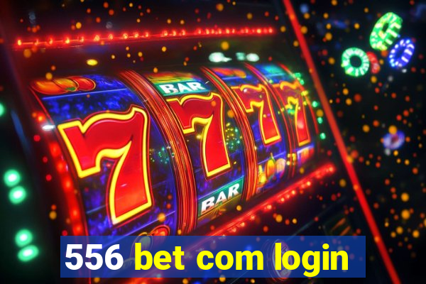 556 bet com login