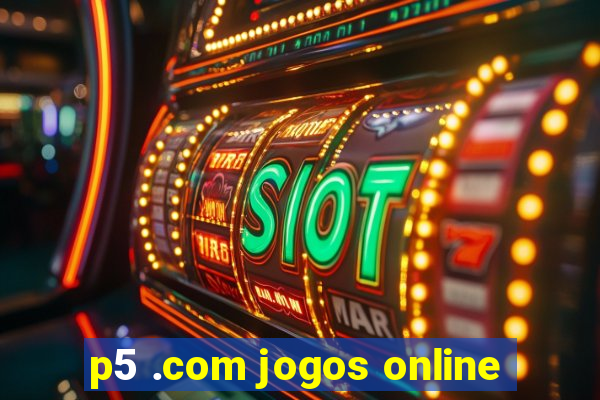 p5 .com jogos online