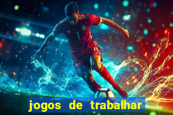 jogos de trabalhar para ganhar dinheiro