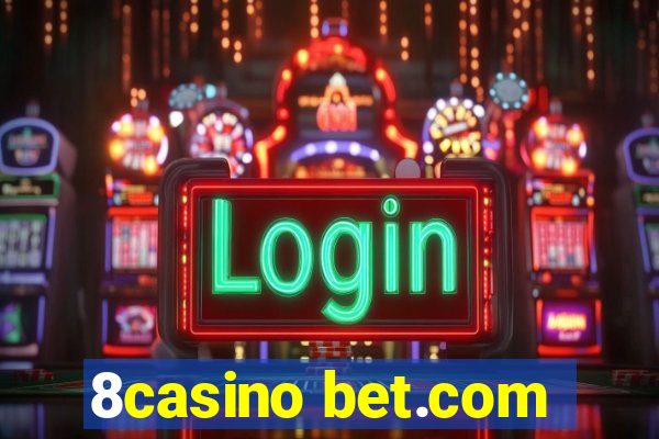 8casino bet.com