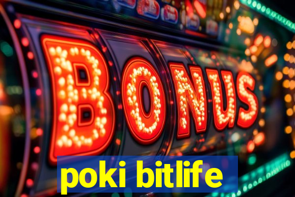 poki bitlife