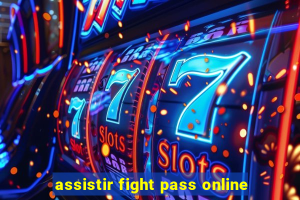 assistir fight pass online