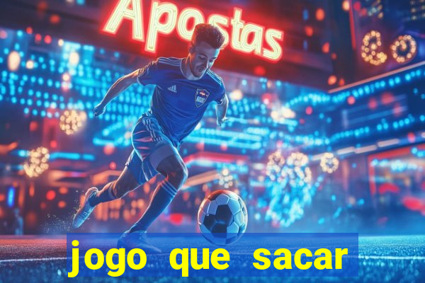 jogo que sacar dinheiro de verdade