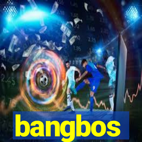 bangbos