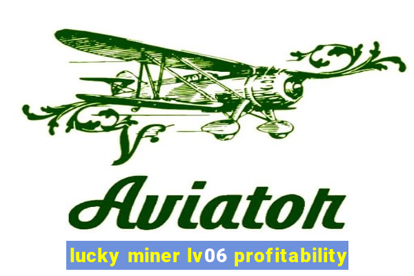 lucky miner lv06 profitability