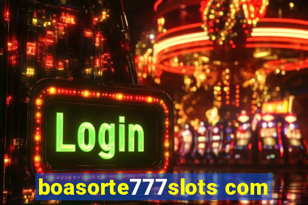 boasorte777slots com