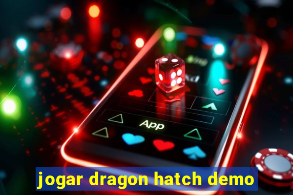 jogar dragon hatch demo