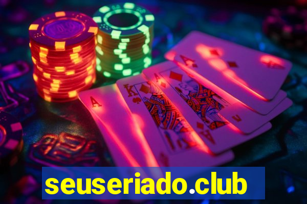 seuseriado.club