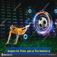 esporte fino para formatura