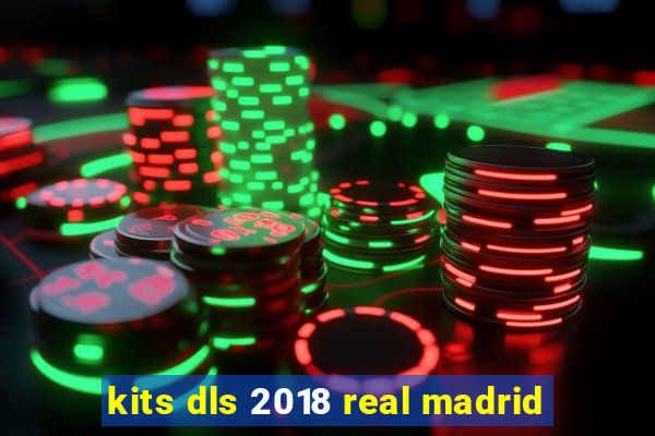 kits dls 2018 real madrid