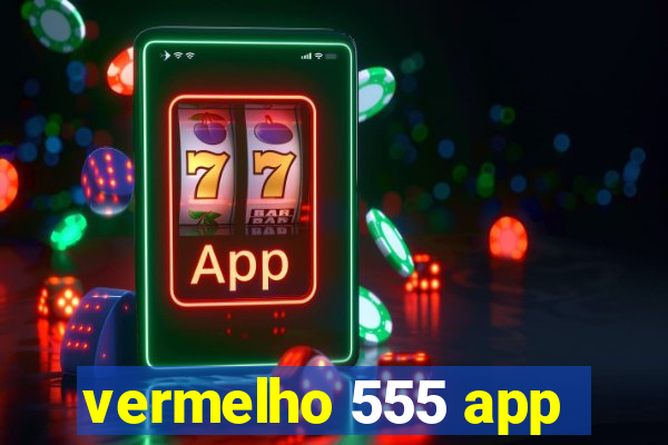 vermelho 555 app